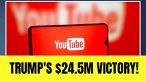 YouTube Joins Meta and X in paying Trump $24.5M in final big tech settlement