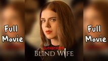 Dangerous Blind Wife full short drama