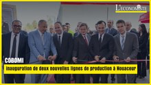 COBOMI : inauguration de deux nouvelles lignes de production à Nouaceur