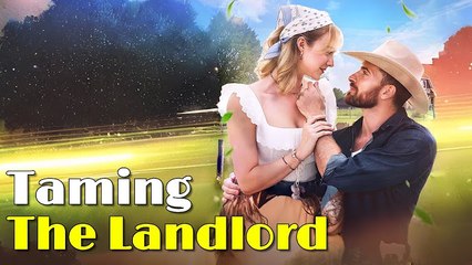 Taming the Landlord - Hot Drama Full Movie (2025) English Sub