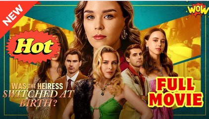 Was the Heiress Switched at Birth.