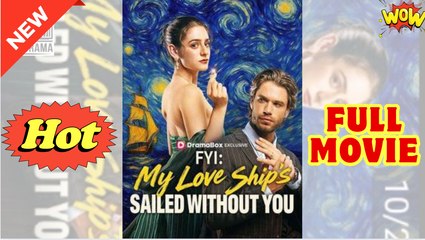 FYI - My Love Ship's Sailed Without You (2025) - FULL