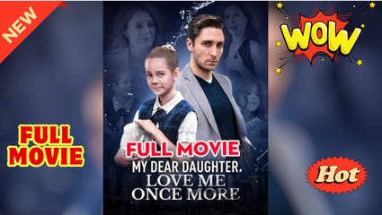 My Dear Daughter, Love Me Once More - No More Chances Dad