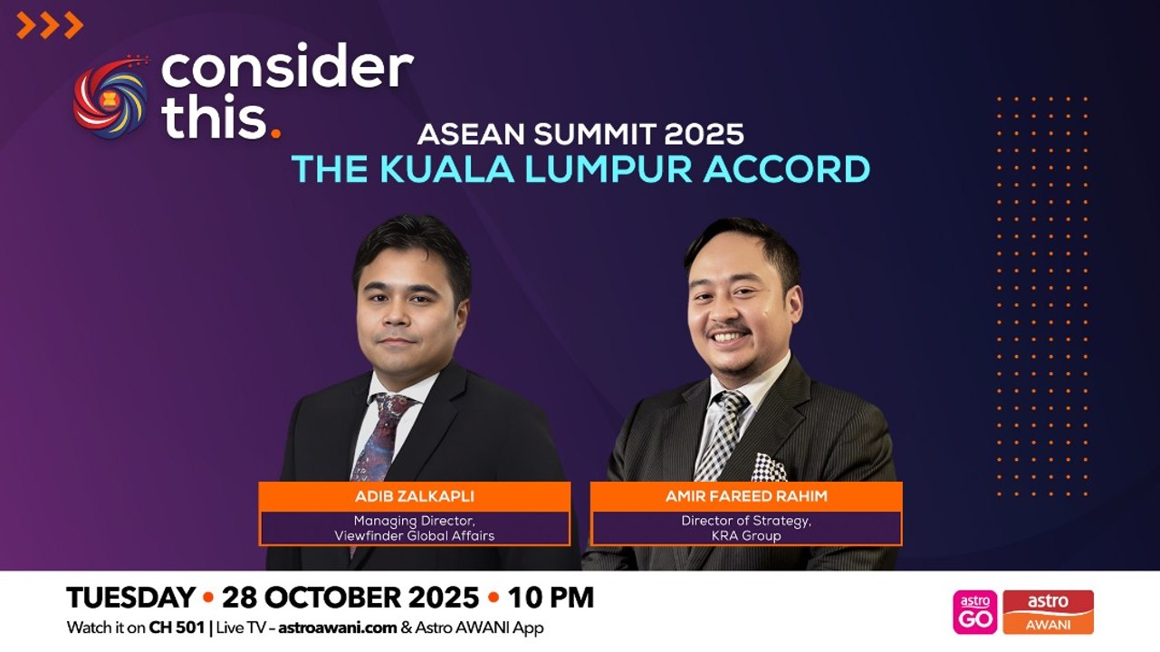 Consider This: ASEAN Summit 2025 (Part 2) — The Kuala Lumpur Accord