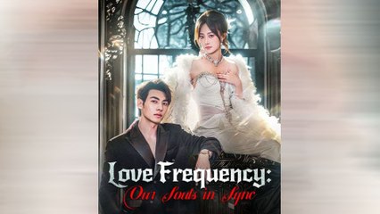 Love Frequency: Our Souls In Sync Full Movie