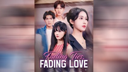 Fading Ties, Fading Love