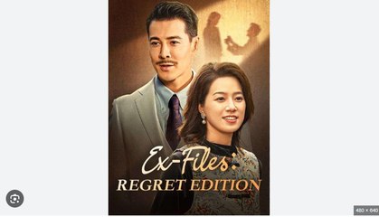 Ex-Files Regret Edition Full Chinese Drama - English Sub