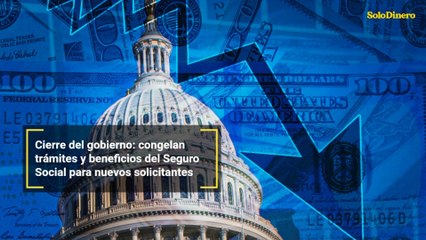 Cierre del gobierno: congelan trámites y beneficios del Seguro Social para nuevos solicitantes