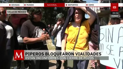 Piperos bloquean calles en el Edomex por cierre de pozos
