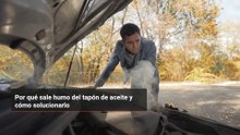 Por qué sale humo del tapón de aceite y cómo solucionarlo