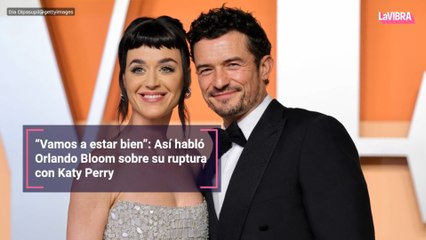 “Vamos a estar bien”: Así habló Orlando Bloom sobre su ruptura con Katy Perry