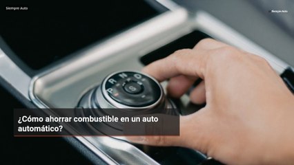 ¿Cómo ahorrar combustible en un auto automático?