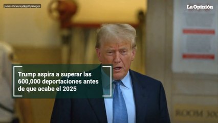 Trump aspira a superar las 600,000 deportaciones antes de que acabe el 2025
