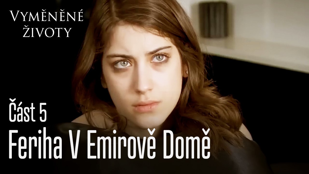 Feriha V Emirově Domě - Vyměněné životy Feriha 5. díl