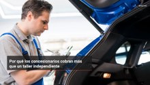 Por qué los concesionarios cobran más que un taller independiente