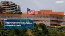 Régimen de Venezuela alerta a EE.UU. que hay un plan para poner explosivos en su embajada en Caracas