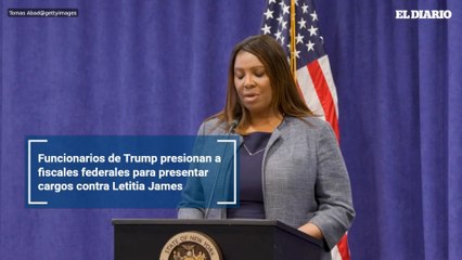 Funcionarios de Trump presionan a fiscales federales para presentar cargos contra Letitia James