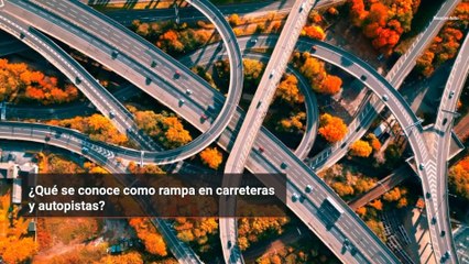 ¿Qué se conoce como rampa en carreteras y autopistas?