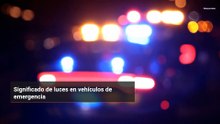 Significado de luces en vehículos de emergencia