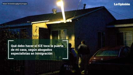 Qué debo hacer si ICE toca la puerta de mi casa, según abogados especialistas en inmigración