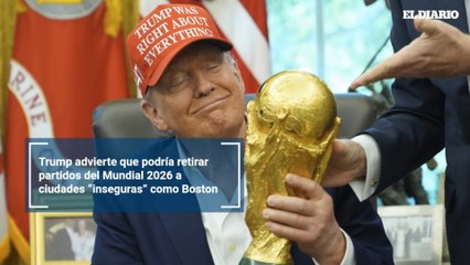 Trump advierte que podría retirar partidos del Mundial 2026 a ciudades “inseguras” como Boston