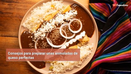 Consejos para preparar unas enmoladas de queso perfectas