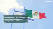 Israel libera a los seis mexicanos que intentaban llegar a Gaza y son repatriados a México
