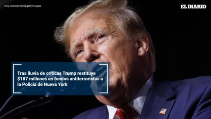 Tras lluvia de críticas Trump restituye $187 millones en fondos antiterroristas a la Policía de Nueva York