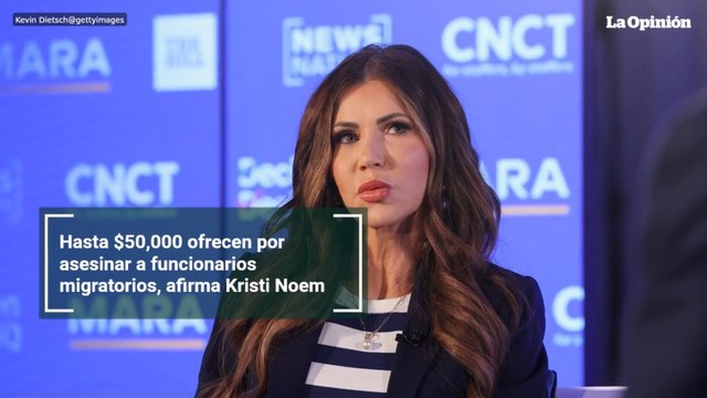 Hasta $50,000 ofrecen por asesinar a funcionarios migratorios, afirma Kristi Noem