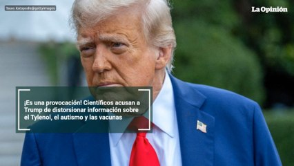 ¡Es una provocación! Científicos acusan a Trump de distorsionar información sobre el Tylenol, el autismo y las vacunas