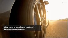 ¿Qué hacer si se sale una rueda del vehículo en movimiento?