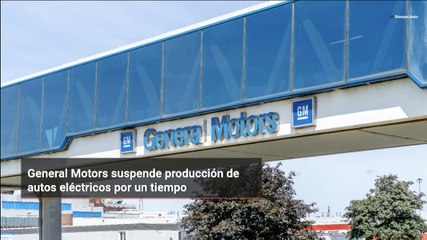 General Motors suspende producción de autos eléctricos por un tiempo
