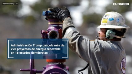 Administración Trump cancela más de 220 proyectos de energía renovable en 16 estados demócratas