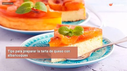 Tips para preparar la tarta de queso con albaricoques
