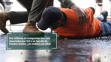 Dos millones de inmigrantes han sido deportados por ICE o se han ido de Estados Unidos, ¿es realista esa cifra?