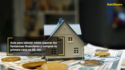 Guía para latinos: cómo superar los fantasmas financieros y comprar tu primera casa en EE. UU.