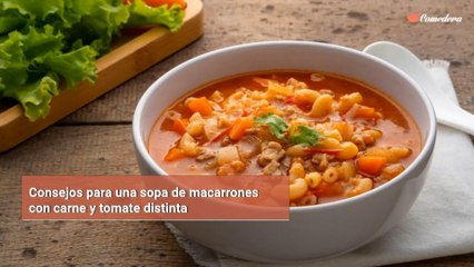 Consejos para una sopa de macarrones con carne y tomate distinta