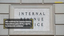 IRS confirma los nuevos tramos impositivos para 2026 y ajusta la deducción estándar