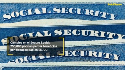 Cambios en el Seguro Social: 750,000 podrían perder beneficios por discapacidad en EE. UU.