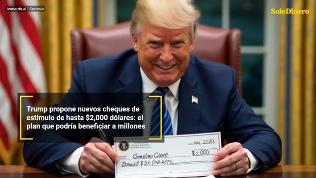 Trump propone nuevos cheques de estímulo de hasta $2,000 dólares: el plan que podría beneficiar a millones