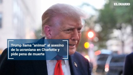 Trump llama “animal” al asesino de la ucraniana en Charlotte y pide pena de muerte