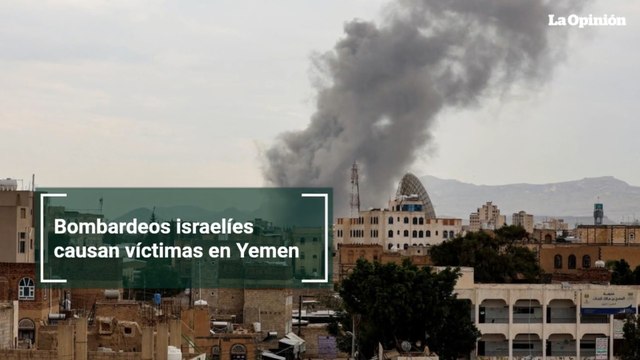 Bombardeos israelíes causan víctimas en Yemen