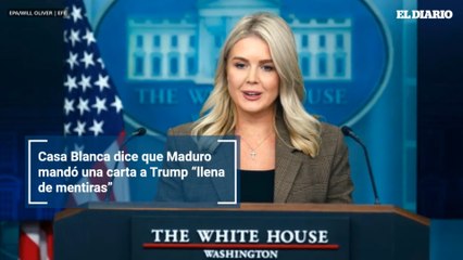 Casa Blanca dice que Maduro mandó una carta a Trump “llena de mentiras”