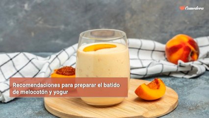 Recomendaciones para preparar el batido de melocotón y yogur