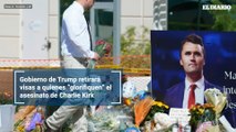 Gobierno de Trump retirará visas a quienes “glorifiquen” el asesinato de Charlie Kirk