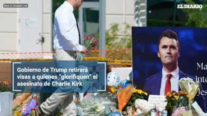 Gobierno de Trump retirará visas a quienes “glorifiquen” el asesinato de Charlie Kirk
