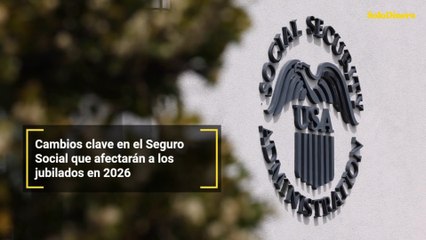 Cambios clave en el Seguro Social que afectarán a los jubilados en 2026