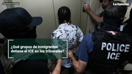 ¿Qué grupos de inmigrantes detiene el ICE en los tribunales?
