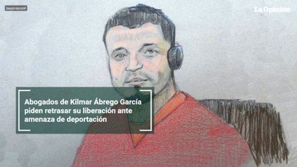 Abogados de Kilmar Ábrego García piden retrasar su liberación ante amenaza de deportación