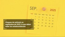 Cheques de estímulo en septiembre de 2025: lo que deben saber los estadounidenses